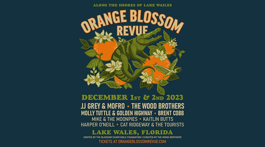ORANGE BLOSSOM REVUE Details 2023 Artist Lineup The Country Note